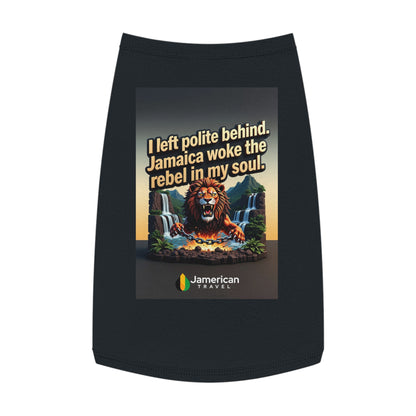 Pet Tank Top — "I left polite behind. Jamaica woke the rebel in my soul." Lion Travel Graphic