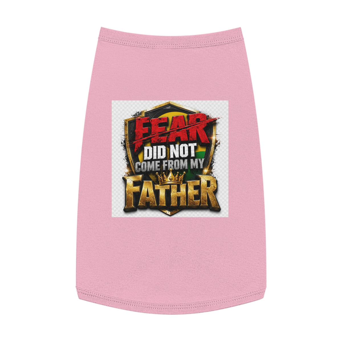Pet Tank — "Fear Did Not Come From My Father" Bold Statement Dog Tank Top