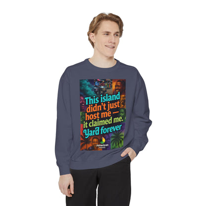 This island didn't just host me it claimed me Yard forever Sweatshirt | Soft Life Jamaica Crewneck