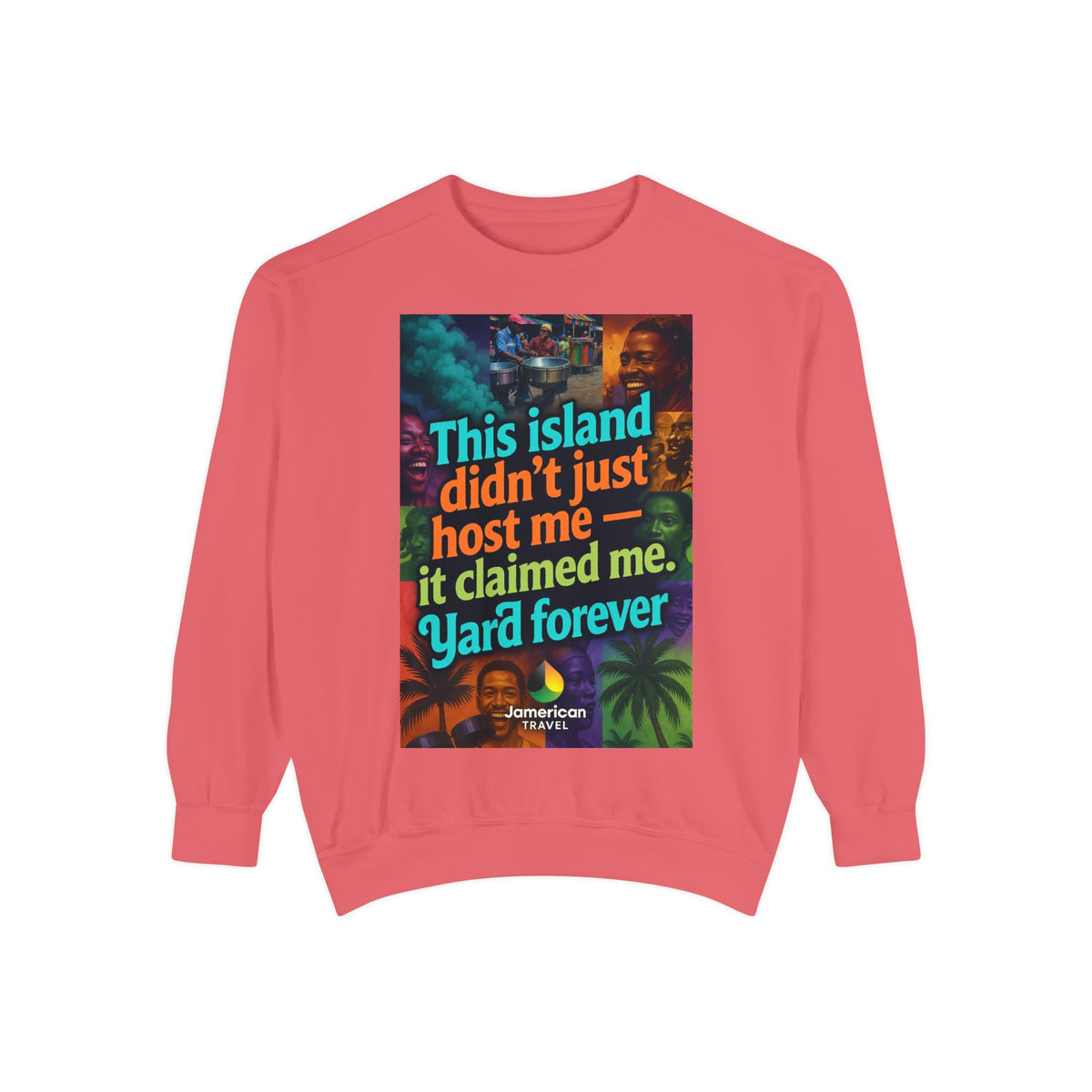 This island didn't just host me it claimed me Yard forever Sweatshirt | Soft Life Jamaica Crewneck