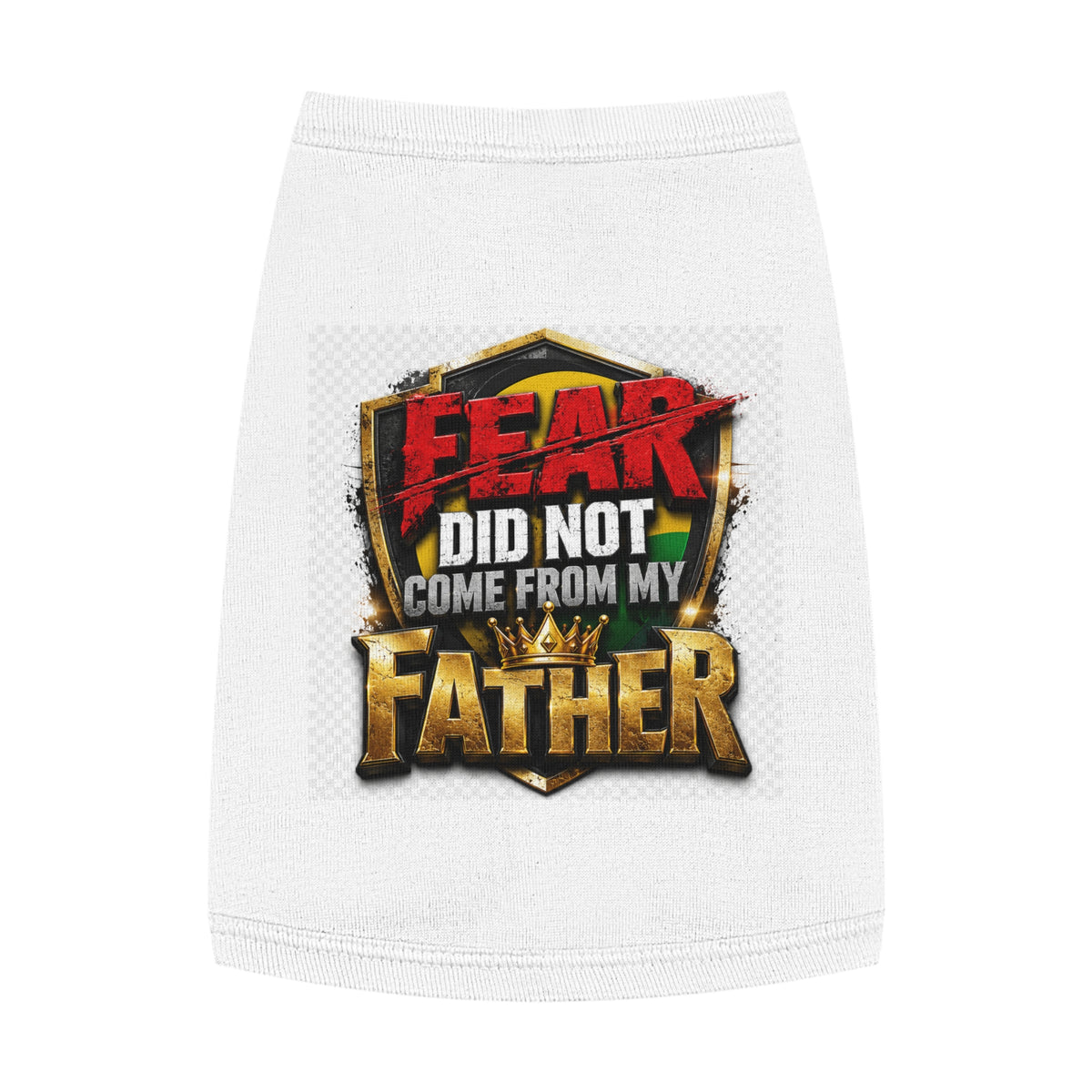 Pet Tank — "Fear Did Not Come From My Father" Bold Statement Dog Tank Top