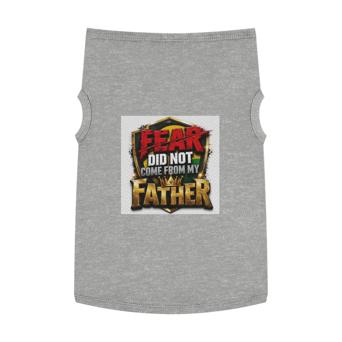 Pet Tank — "Fear Did Not Come From My Father" Bold Statement Dog Tank Top