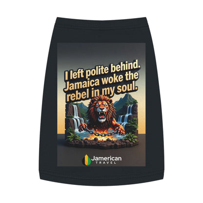 Pet Tank Top — "I left polite behind. Jamaica woke the rebel in my soul." Lion Travel Graphic