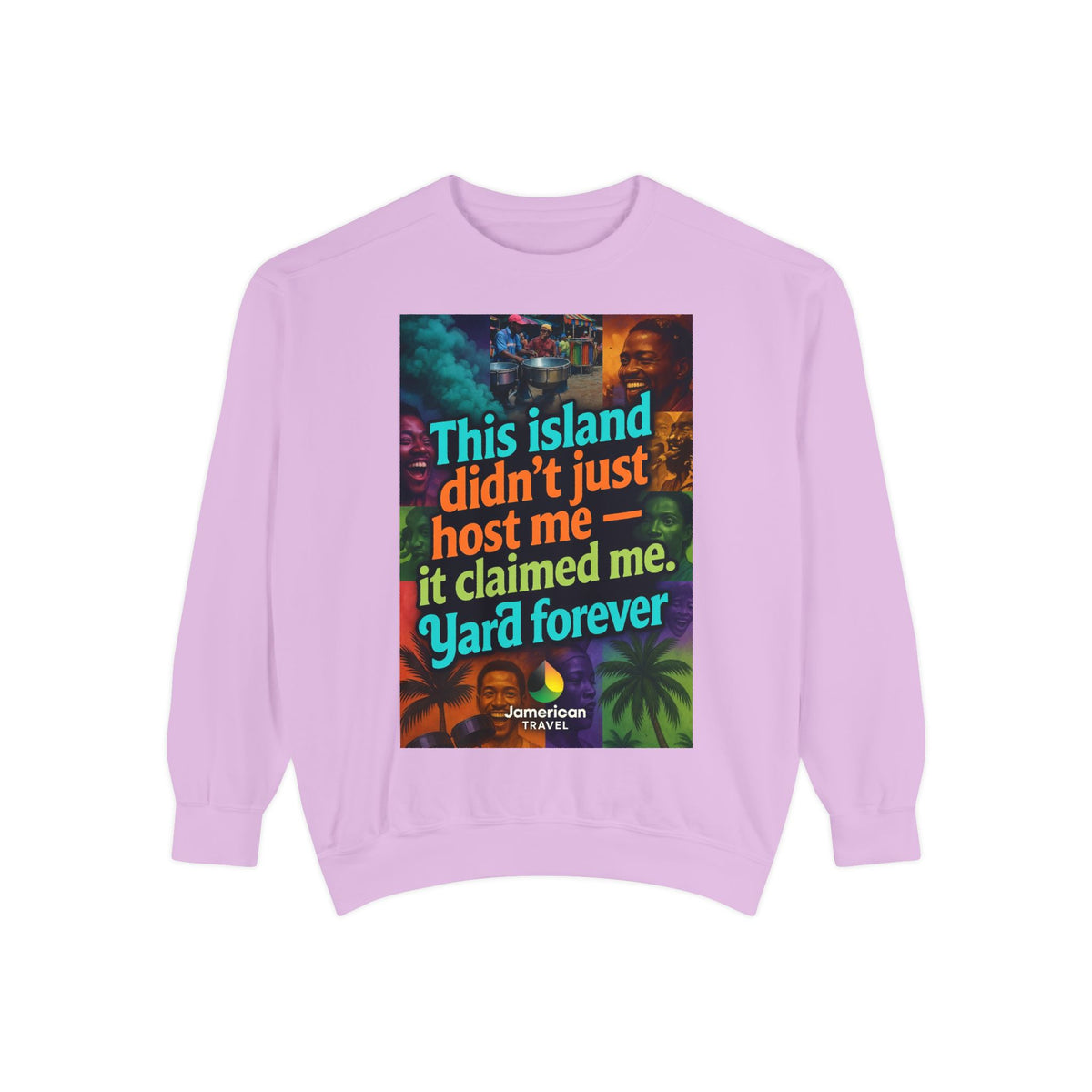 This island didn't just host me it claimed me Yard forever Sweatshirt | Soft Life Jamaica Crewneck