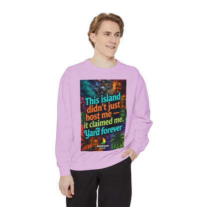 This island didn't just host me it claimed me Yard forever Sweatshirt | Soft Life Jamaica Crewneck
