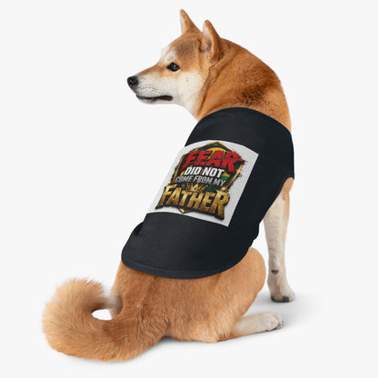 Pet Tank — "Fear Did Not Come From My Father" Bold Statement Dog Tank Top