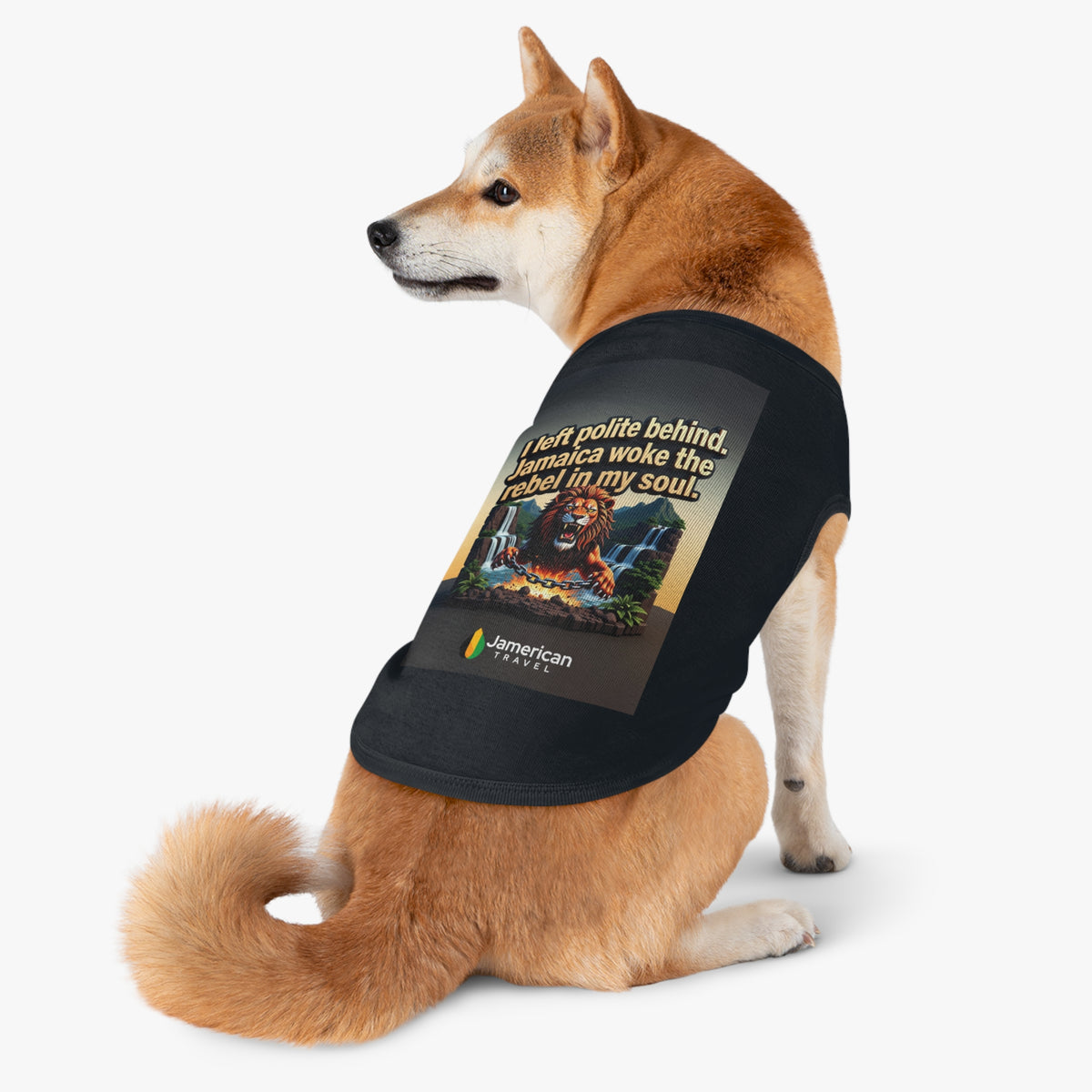 Pet Tank Top — "I left polite behind. Jamaica woke the rebel in my soul." Lion Travel Graphic