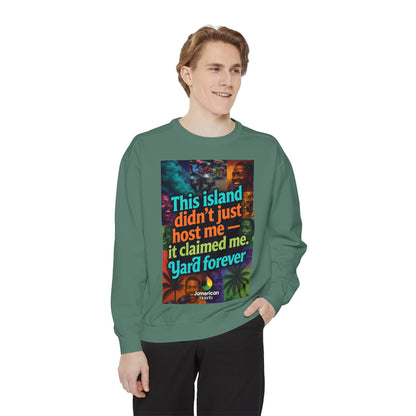This island didn't just host me it claimed me Yard forever Sweatshirt | Soft Life Jamaica Crewneck