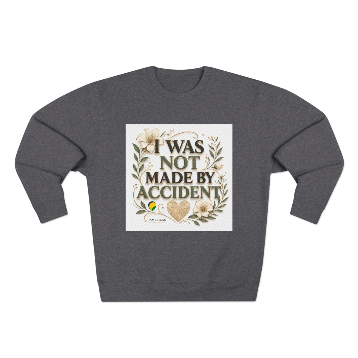 I Was Not Made By Accident Sweatshirt | Christian Scripture Names Crewneck