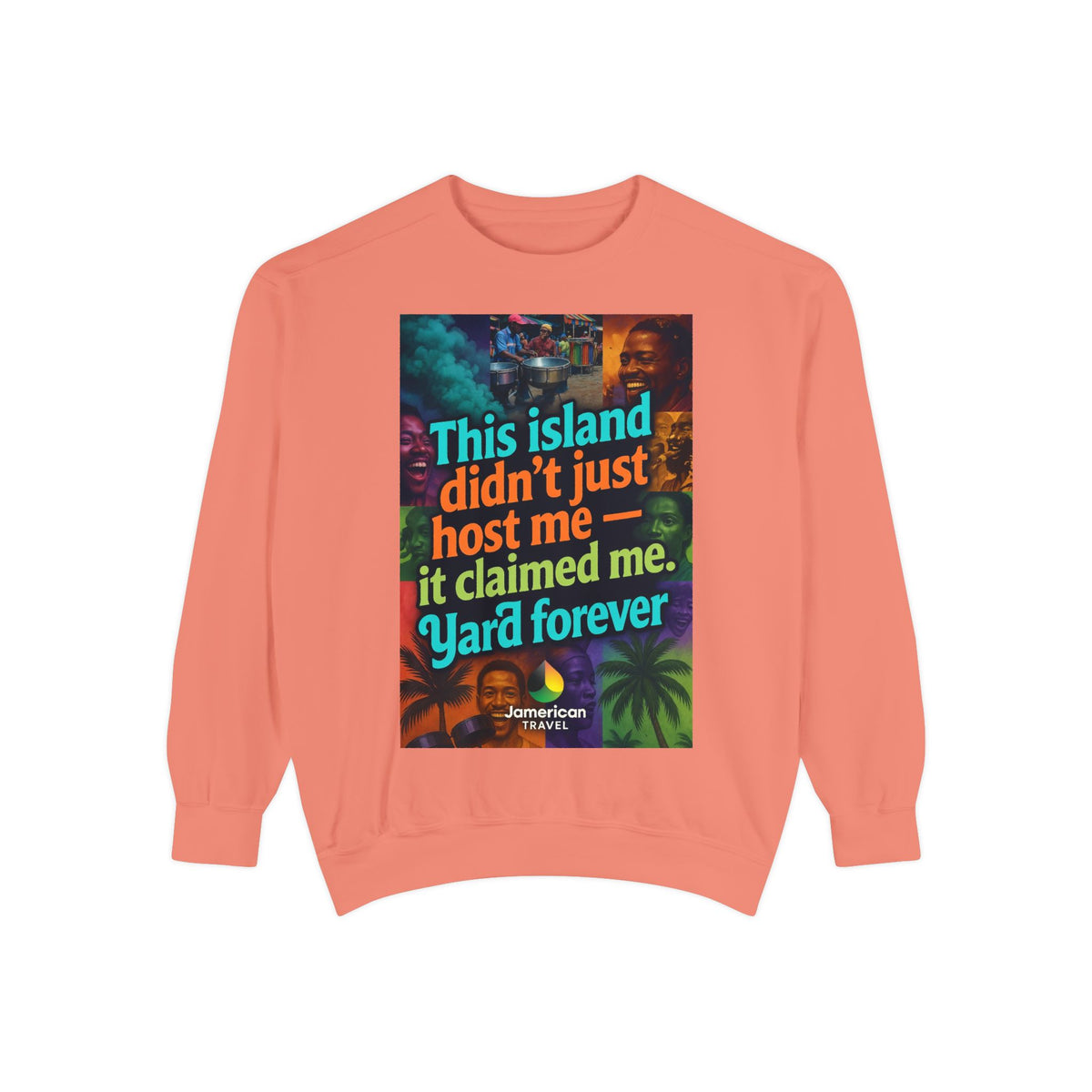 This island didn't just host me it claimed me Yard forever Sweatshirt | Soft Life Jamaica Crewneck