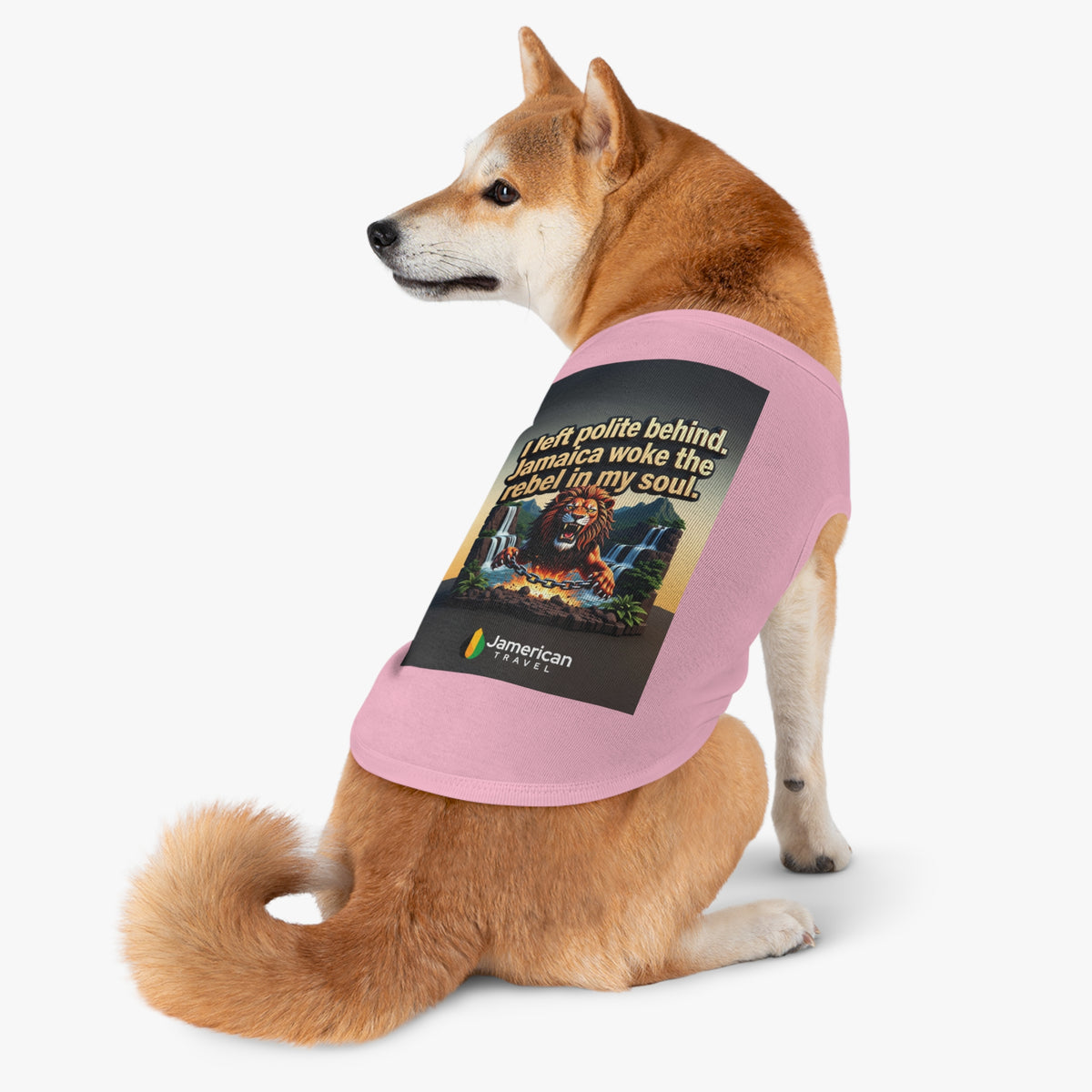 Pet Tank Top — "I left polite behind. Jamaica woke the rebel in my soul." Lion Travel Graphic