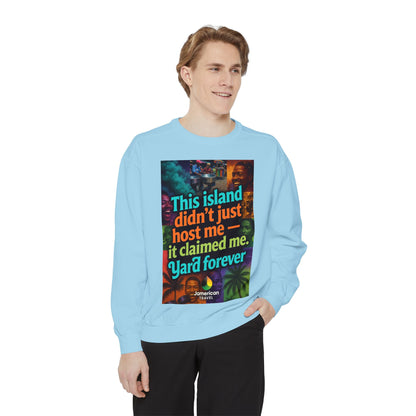 This island didn't just host me it claimed me Yard forever Sweatshirt | Soft Life Jamaica Crewneck