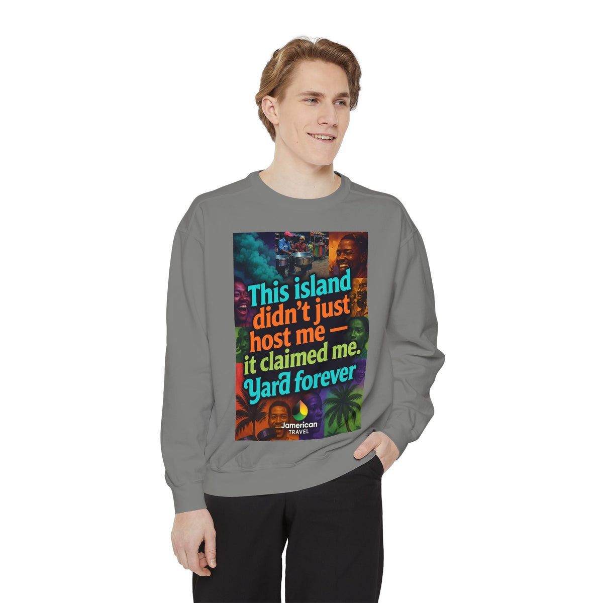 This island didn't just host me it claimed me Yard forever Sweatshirt | Soft Life Jamaica Crewneck