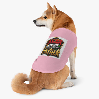 Pet Tank — "Fear Did Not Come From My Father" Bold Statement Dog Tank Top