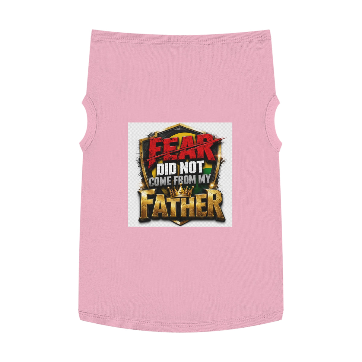 Pet Tank — "Fear Did Not Come From My Father" Bold Statement Dog Tank Top
