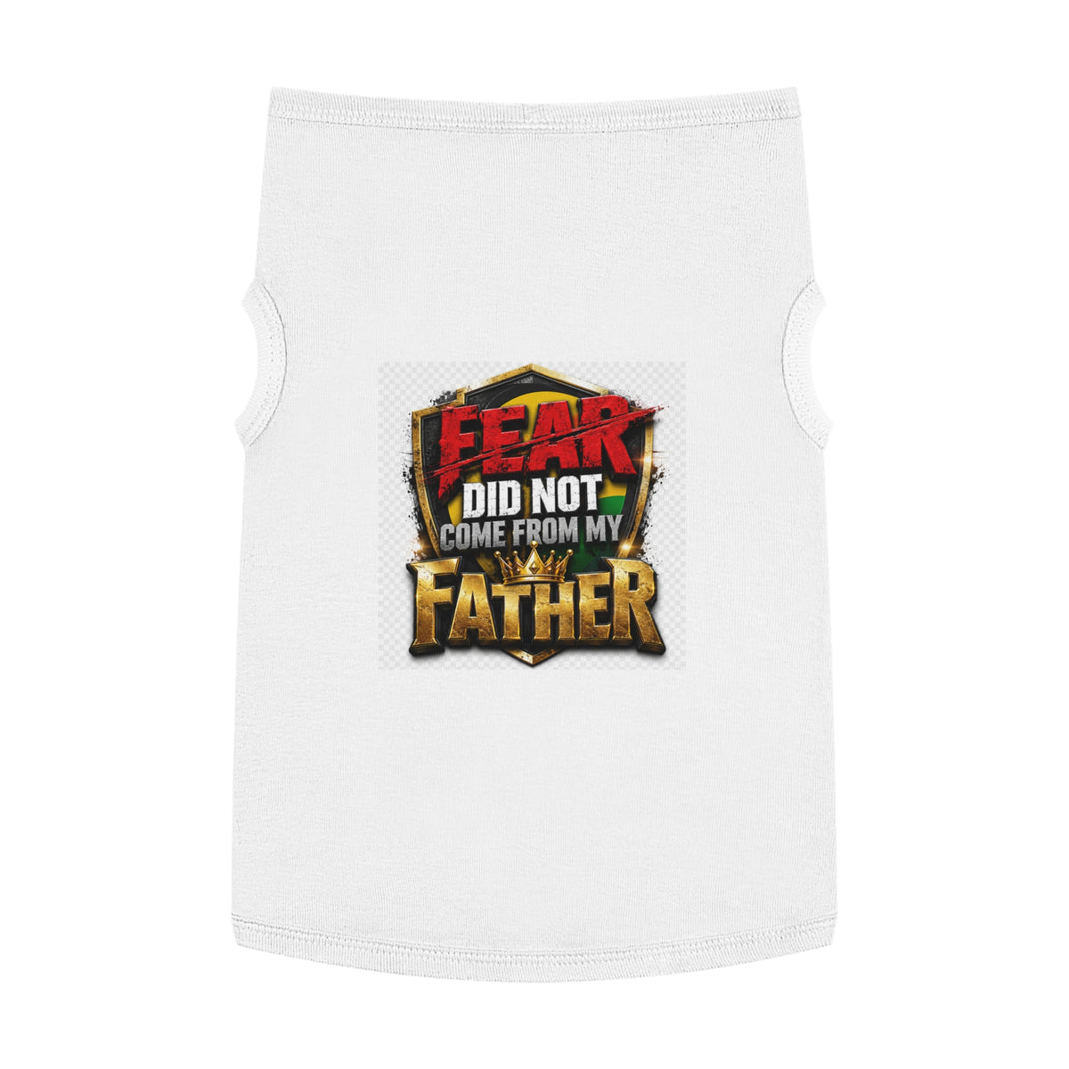 Pet Tank — "Fear Did Not Come From My Father" Bold Statement Dog Tank Top