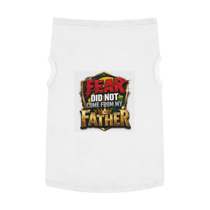 Pet Tank — "Fear Did Not Come From My Father" Bold Statement Dog Tank Top