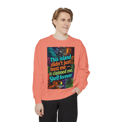 This island didn't just host me it claimed me Yard forever Sweatshirt | Soft Life Jamaica Crewneck