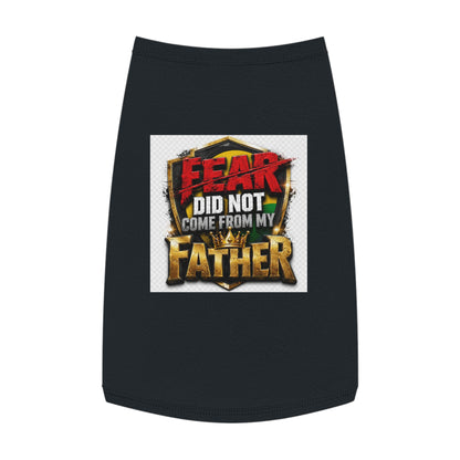 Pet Tank — "Fear Did Not Come From My Father" Bold Statement Dog Tank Top