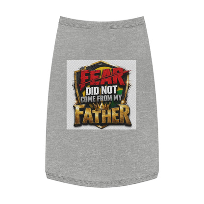 Pet Tank — "Fear Did Not Come From My Father" Bold Statement Dog Tank Top