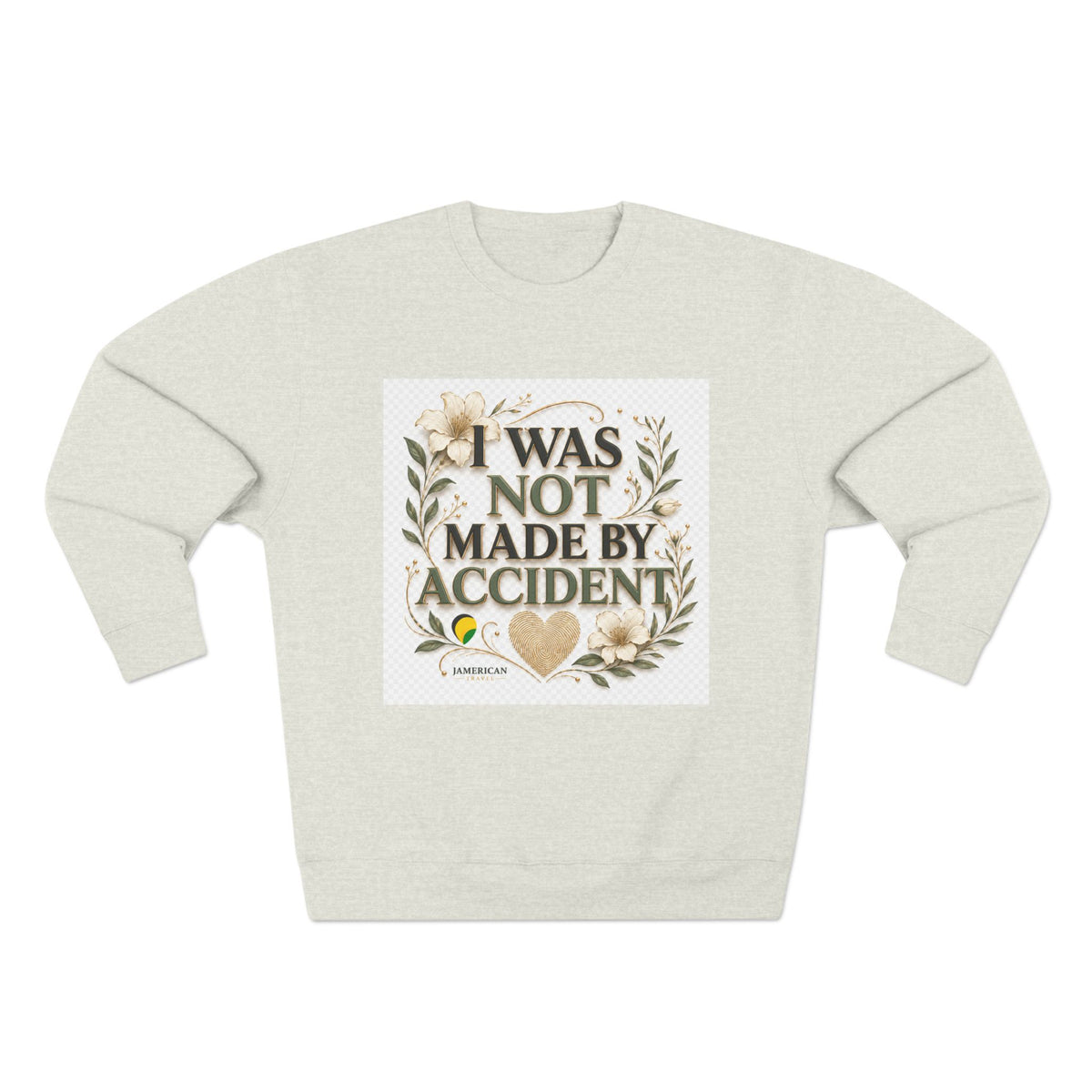 I Was Not Made By Accident Sweatshirt | Christian Scripture Names Crewneck