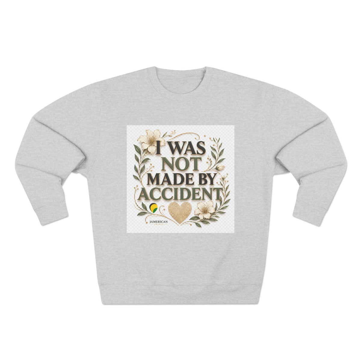 I Was Not Made By Accident Sweatshirt | Christian Scripture Names Crewneck