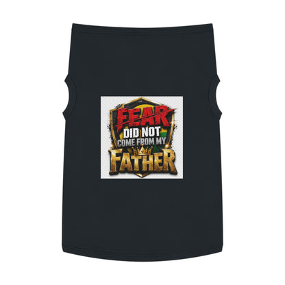 Pet Tank — "Fear Did Not Come From My Father" Bold Statement Dog Tank Top