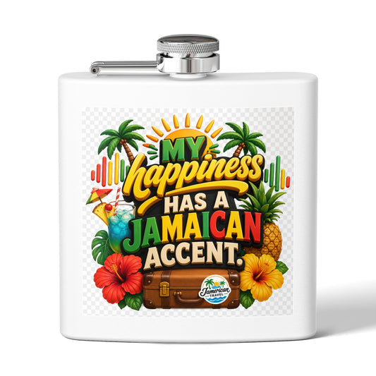 Flask - "My Happiness Has a Jamaican Accent" Stainless Steel 6oz Travel Hip Flask