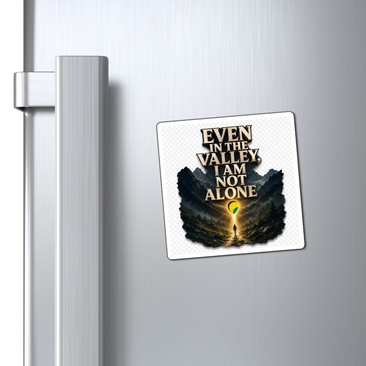 Even in the Valley I Am Not Alone - Inspirational Magnet