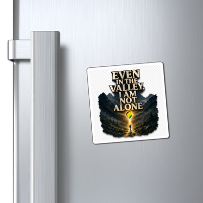 Even in the Valley I Am Not Alone - Inspirational Magnet