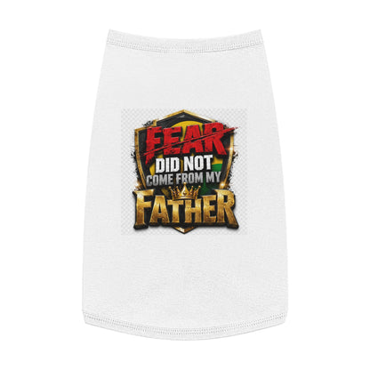 Pet Tank — "Fear Did Not Come From My Father" Bold Statement Dog Tank Top