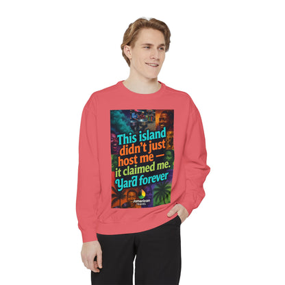 This island didn't just host me it claimed me Yard forever Sweatshirt | Soft Life Jamaica Crewneck