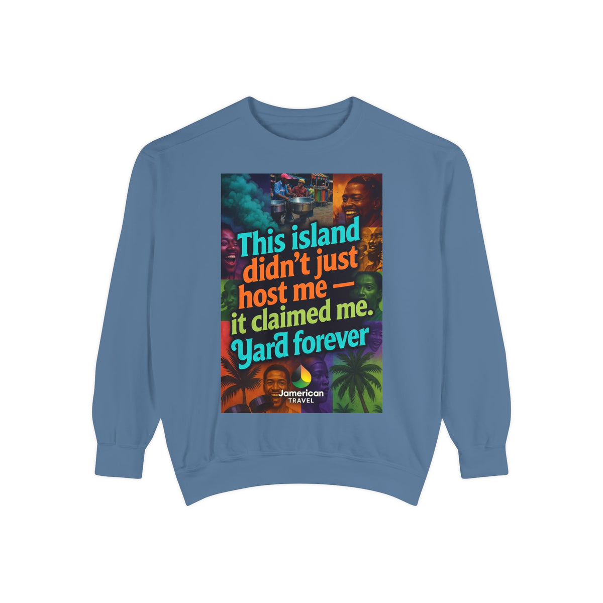 This island didn't just host me it claimed me Yard forever Sweatshirt | Soft Life Jamaica Crewneck