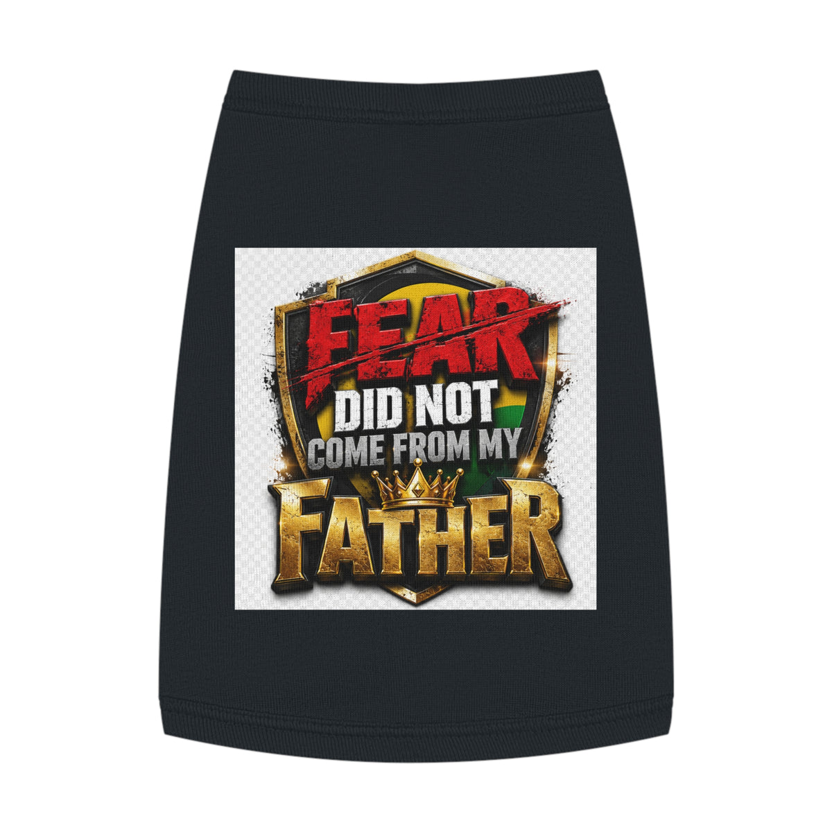 Pet Tank — "Fear Did Not Come From My Father" Bold Statement Dog Tank Top
