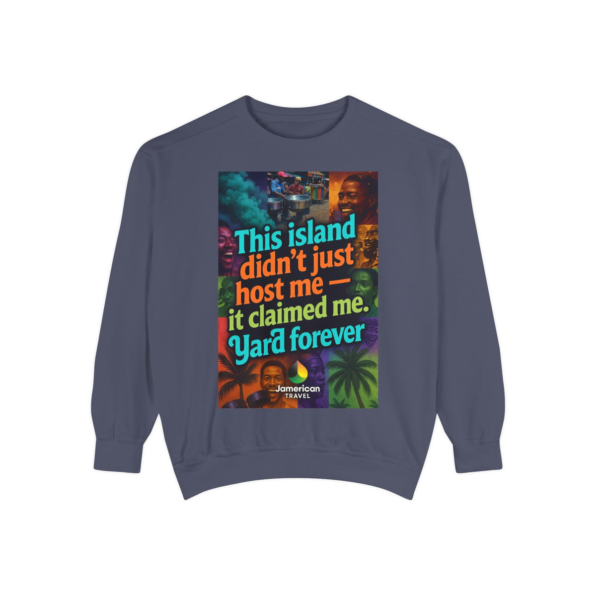 This island didn't just host me it claimed me Yard forever Sweatshirt | Soft Life Jamaica Crewneck