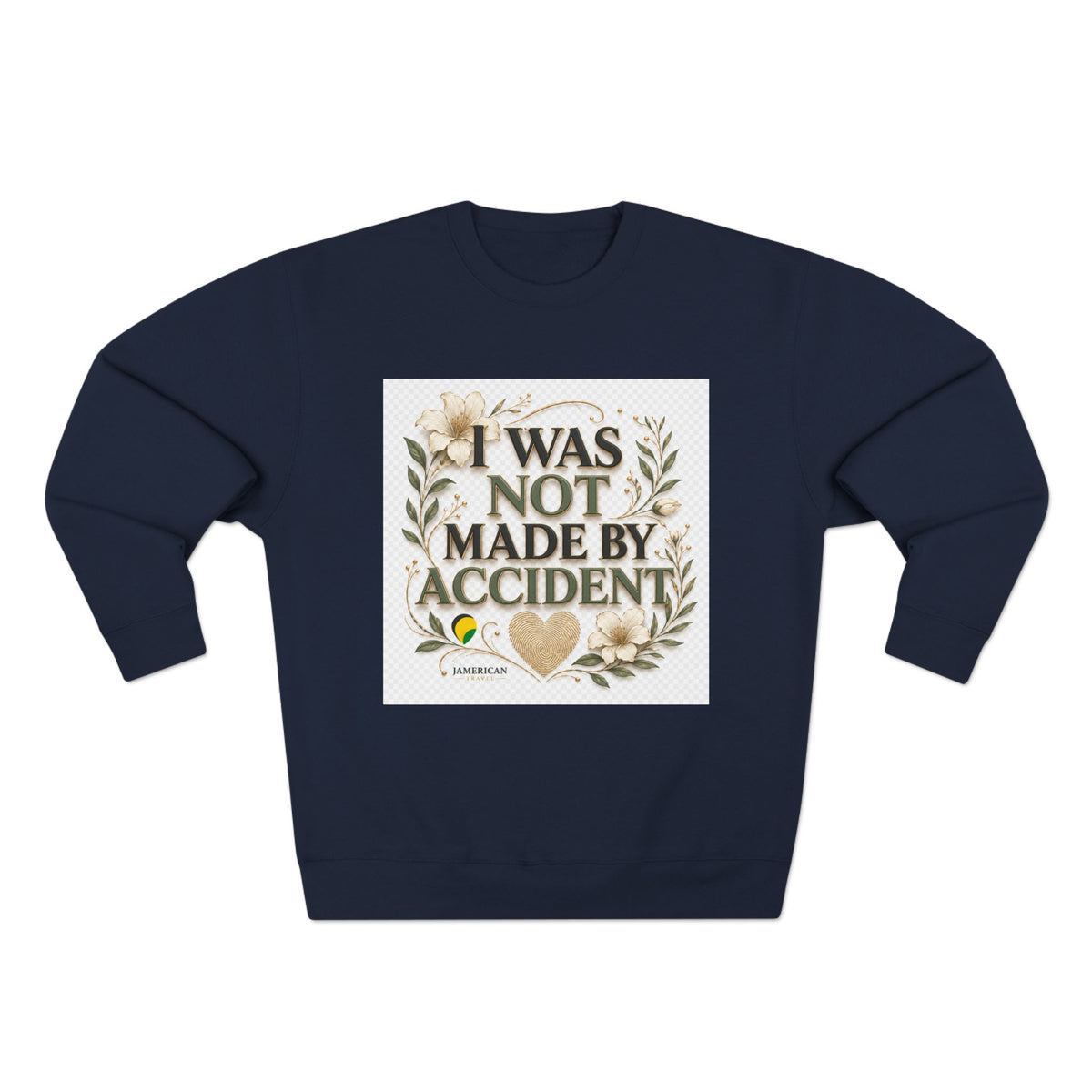 I Was Not Made By Accident Sweatshirt | Christian Scripture Names Crewneck
